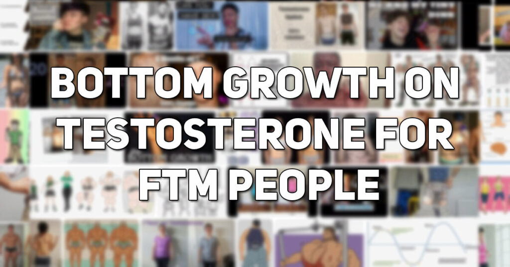 Bottom Growth on Testosterone for FTM People  